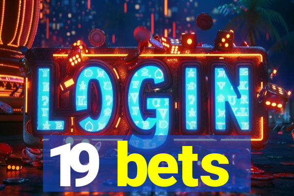19 bets
